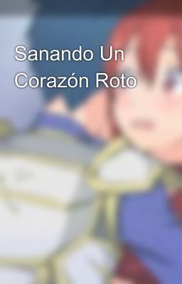 Sanando Un Corazón Roto 