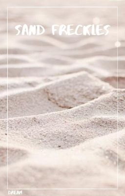 Sand Freckles | an original story