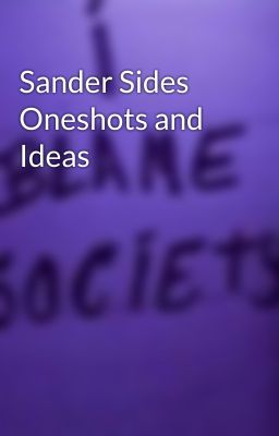 Sander Sides Oneshots and Ideas