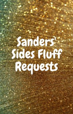 Sanders' Sides Fluff Requests