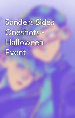 Sanders Sides Oneshots - Halloween Event