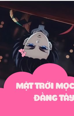 (SaneGiyuu) Mặt trời mọc đằng tây