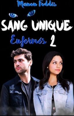 Sang unique, Enfermés, 2. (Terminé!A suivre dans le tome 3) {En correction}