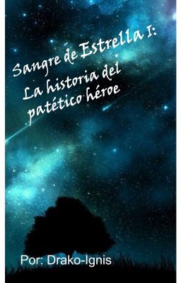 Sangre de Estrella I: La hisotoria del patético héroe