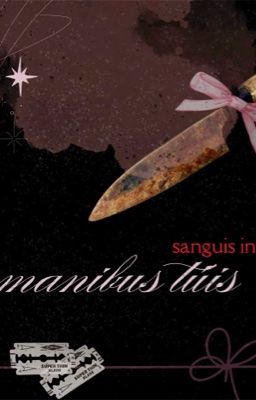 sanguis in manibus tuis