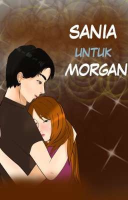 Sania untuk Morgan [Hiatus Untuk Sementara]