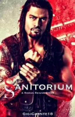 Sanitorium (Roman Reigns Story)