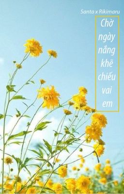 [SanRi fanfic] Chờ ngày nắng khẽ chiếu vai em