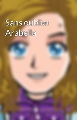 Sans oublier Arabella