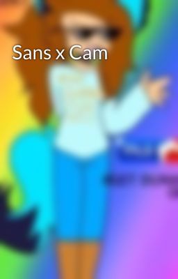 Sans x Cam