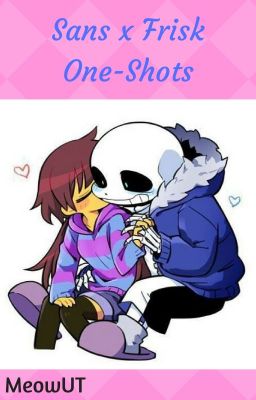 Sans x Frisk One-Shots