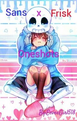 Sans x Frisk Oneshots