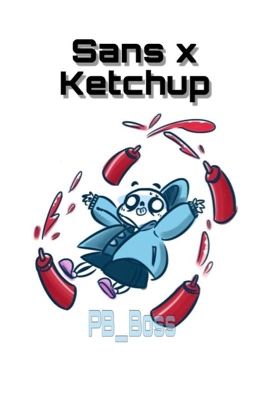  ««Sans x Ketchup»»