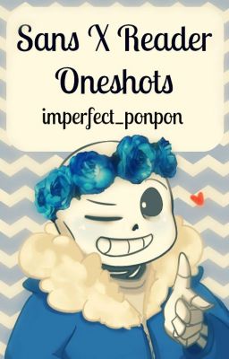 Sans X Reader Oneshots