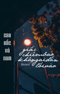 sao bắc và nam: giấc chiêm bao không ai dẫn lối vào