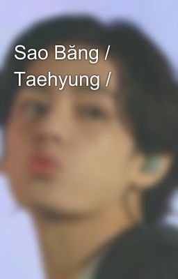 Sao Băng / Taehyung /