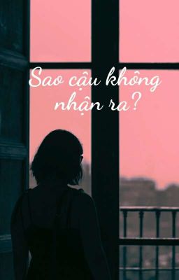 Sao cậu không nhận ra?