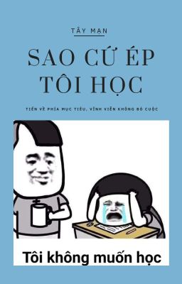 Sao cứ ép tôi học?