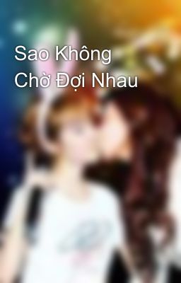 Sao Không Chờ Đợi Nhau