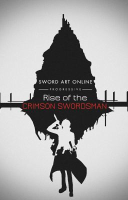 SAO Progressive: Rise of the Crimson Swordsman (SAO:P X OC/Male Reader)