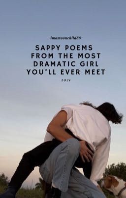 Sappy poems from the most dramatic girl you'll ever meet