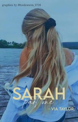 SARAH, part one ✔