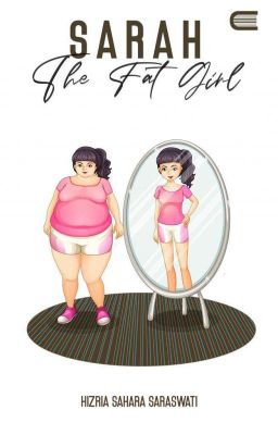 Sarah The Fat Girl (Selesai)