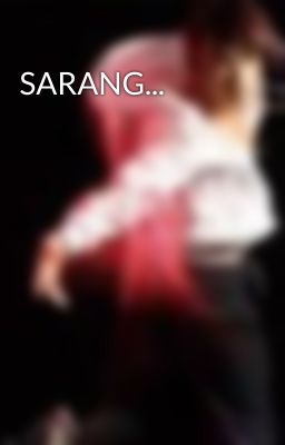 SARANG...