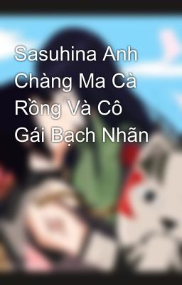 Sasuhina Anh Chàng Ma Cà Rồng Và Cô Gái Bạch Nhãn