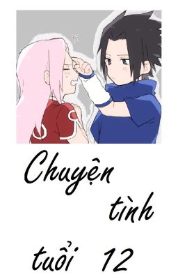 [Sasusaku] Chuyện tình tuổi 12