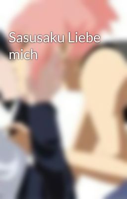 Sasusaku Liebe mich