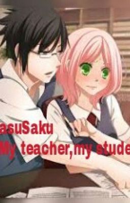 SasuSaku ~My teacher,my student~