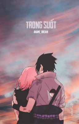 [SasuSaku - QT] Trong suốt - Akane_dREam