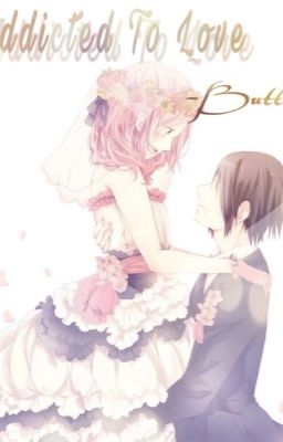 [Sasusaku] [Shortfic] Nghiện yêu ! -Butter