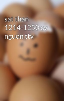 sat than 1214-1250 cv nguon ttv