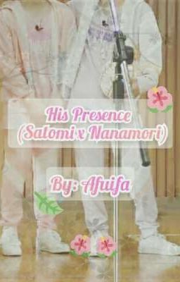 SatoNana's Series: His Presence  (Satomi x Nanamori)