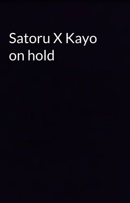 Satoru X Kayo on hold