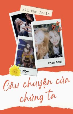 [SaTzu] Câu chuyện của chúng ta - Mei Mei