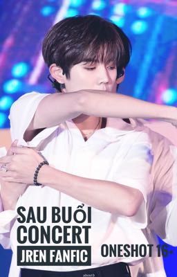 SAU BUỔI CONCERT |ONESHOT| JREN, BAEKMIN