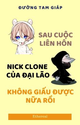 Sau cuộc liên hôn nick clone của đại lão không giấu được nữa rồi