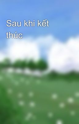 Sau khi kết thúc