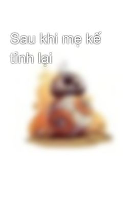 Sau khi mẹ kế tỉnh lại