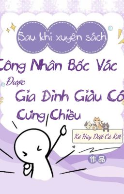 Sau khi xuyên sách, công nhân bốc vác được gia đình giàu có nuông chiều