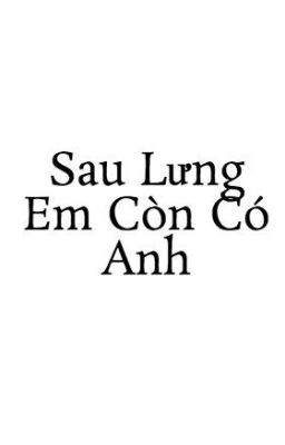 Sau Lưng Em Còn Có Anh