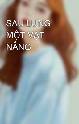 SAU LƯNG MỘT VẠT NẮNG