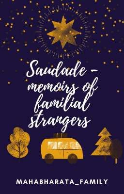 Saudade - memoirs of familial strangers