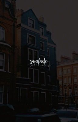 saudade ( plot shop. )