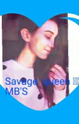 Savage Queen  MB'S