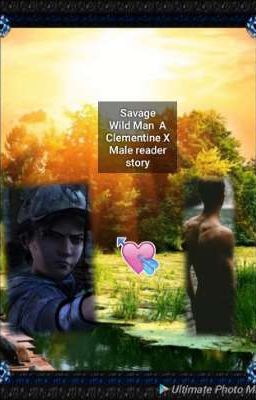 Savage Wild Man a Clementine X Male Reader Story (On Hold)