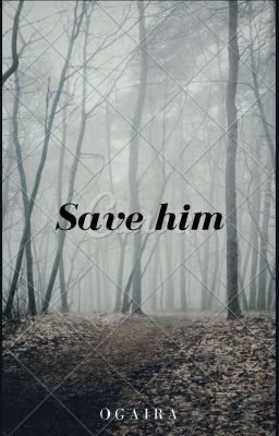 Save Him [Fred Weasley]